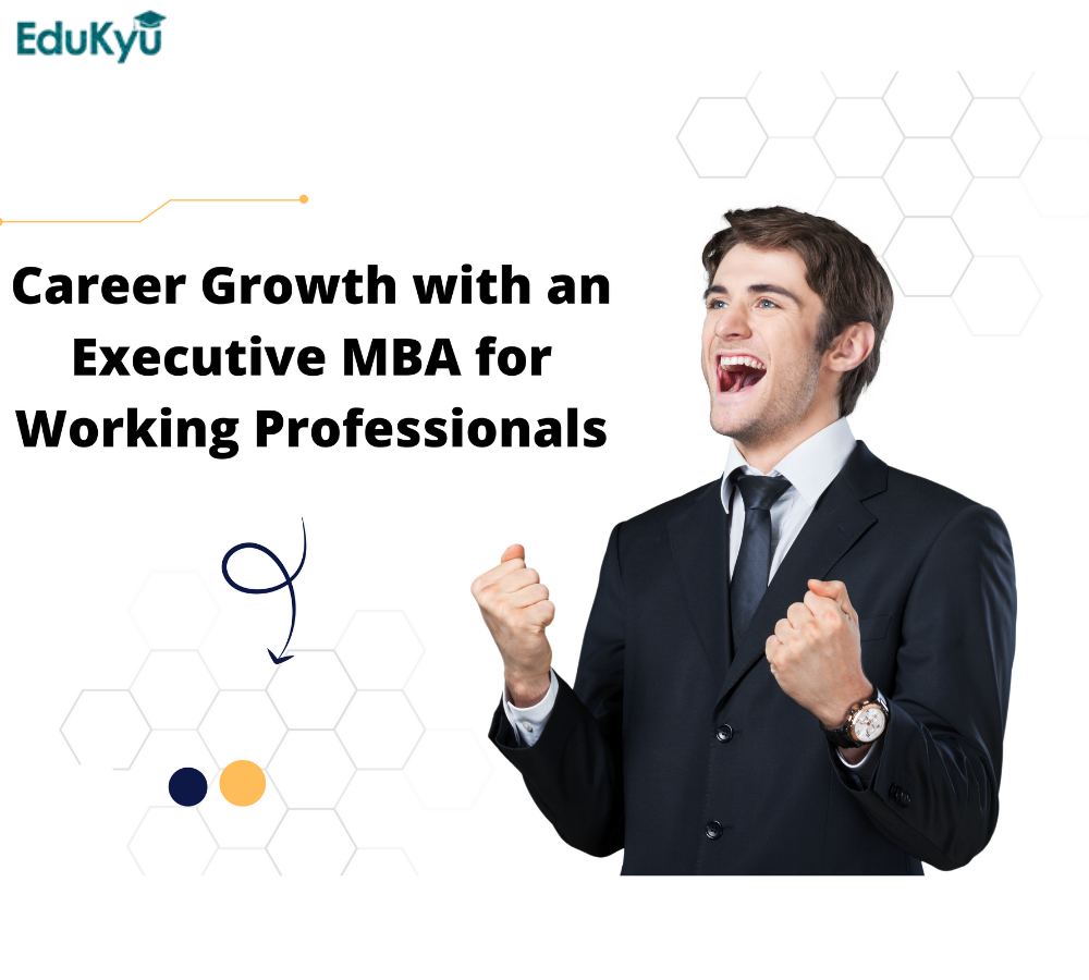 Career Growth With An Executive MBA For Working Professionals